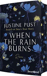 Kartonierter Einband When the Rain Burns  Based on Sina's True Story von Justine Pust