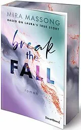 Kartonierter Einband Break the Fall Based on Laura's True Story von Mira Massong