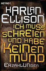 Kartonierter Einband Ich muss schreien und habe keinen Mund von Harlan Ellison