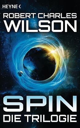 Kartonierter Einband Spin - Die Trilogie von Robert Charles Wilson