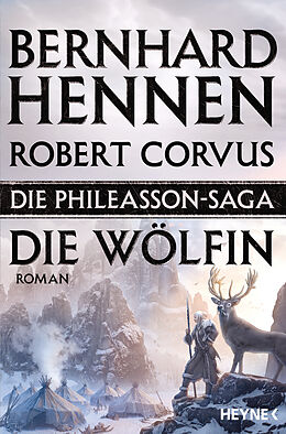 Kartonierter Einband Die Phileasson-Saga - Die Wölfin von Bernhard Hennen, Robert Corvus