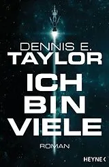 Kartonierter Einband (Kt) Ich bin viele von Dennis E. Taylor