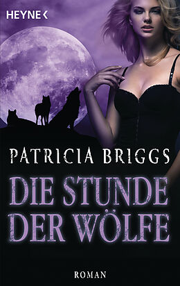 Kartonierter Einband Die Stunde der Wölfe von Patricia Briggs