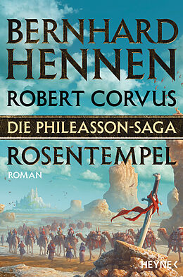 Kartonierter Einband Die Phileasson-Saga - Rosentempel von Bernhard Hennen, Robert Corvus
