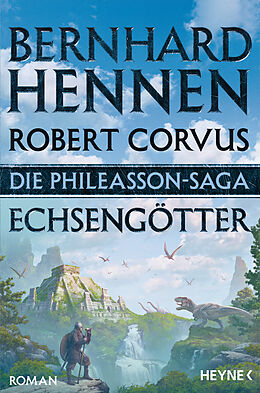 Kartonierter Einband Die Phileasson-Saga - Echsengötter von Bernhard Hennen, Robert Corvus