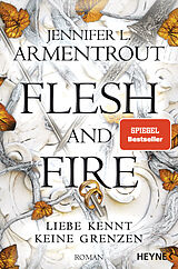 Kartonierter Einband Flesh and Fire  Liebe kennt keine Grenzen von Jennifer L. Armentrout