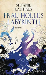 Fester Einband Frau Holles Labyrinth von Stefanie Lasthaus