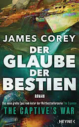 Fester Einband Der Glaube der Bestien  The Captives War von James Corey