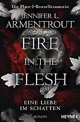 Kartonierter Einband Fire in the Flesh  Eine Liebe im Schatten von Jennifer L. Armentrout