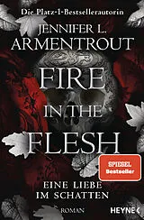 Kartonierter Einband Fire in the Flesh  Eine Liebe im Schatten von Jennifer L. Armentrout
