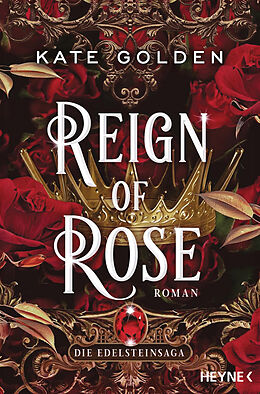 Kartonierter Einband Reign of Rose  Die Edelsteinsaga von Kate Golden