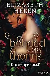Kartonierter Einband Bonded by Thorns  Dornengeküsst von Elizabeth Helen