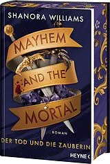 Kartonierter Einband Mayhem and the Mortal  Der Tod und die Zauberin von Shanora Williams