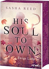 Kartonierter Einband His Soul To Own  Ewige Liebe von Sasha Reed
