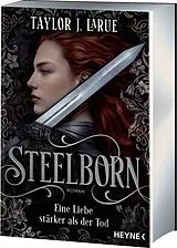 Kartonierter Einband Steelborn  Eine Liebe stärker als der Tod von Taylor J. LaRue