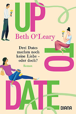 Kartonierter Einband Up to Date  Drei Dates machen noch keine Liebe  oder doch? von Beth O'Leary
