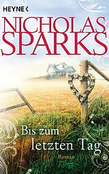 Kartonierter Einband Bis zum letzten Tag von Nicholas Sparks