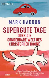Kartonierter Einband Supergute Tage oder Die sonderbare Welt des Christopher Boone von Mark Haddon