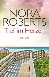 Kartonierter Einband Tief im Herzen von Nora Roberts