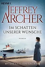 Kartonierter Einband (Kt) Im Schatten unserer Wünsche von Jeffrey Archer
