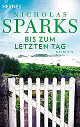 Kartonierter Einband Bis zum letzten Tag von Nicholas Sparks