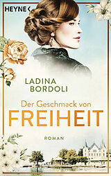 Kartonierter Einband Der Geschmack von Freiheit von Ladina Bordoli