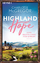 Kartonierter Einband Highland Hope 3 - Eine Destillerie für Kirkby von Charlotte McGregor