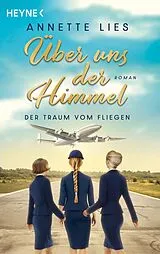 Kartonierter Einband Über uns der Himmel von Annette Lies