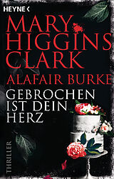 Kartonierter Einband Gebrochen ist dein Herz von Mary Higgins Clark, Alafair Burke