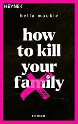 Kartonierter Einband (Kt) How to kill your family von Bella Mackie