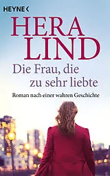 Kartonierter Einband Die Frau, die zu sehr liebte von Hera Lind