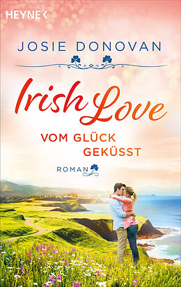 Kartonierter Einband Irish Love  Vom Glück geküsst von Josie Donovan