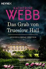 Kartonierter Einband Das Grab von Trueslow Hall - von Katherine Webb