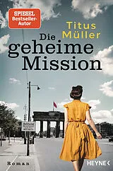 Kartonierter Einband Die geheime Mission von Titus Müller