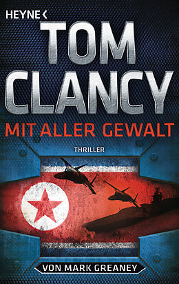 Kartonierter Einband Mit aller Gewalt von Tom Clancy, Mark Greaney