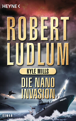 Kartonierter Einband Die Nano-Invasion von Robert Ludlum, Kyle Mills