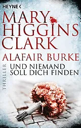 Kartonierter Einband Und niemand soll dich finden von Mary Higgins Clark, Alafair Burke