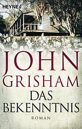 Kartonierter Einband Das Bekenntnis von John Grisham