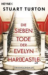 Kartonierter Einband Die sieben Tode der Evelyn Hardcastle von Stuart Turton
