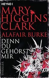Kartonierter Einband Denn du gehörst mir von Mary Higgins Clark, Alafair Burke