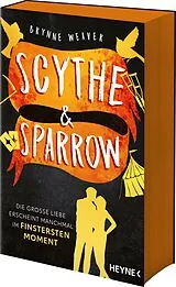 Kartonierter Einband Scythe & Sparrow - Die große Liebe erscheint manchmal im finstersten Moment von Brynne Weaver