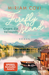 Kartonierter Einband Firefly Island: Gegen die Vernunft von Miriam Covi