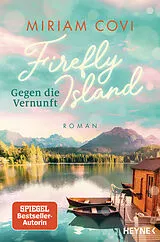Kartonierter Einband Firefly Island: Gegen die Vernunft von Miriam Covi