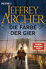 Kartonierter Einband Die Farbe der Gier von Jeffrey Archer