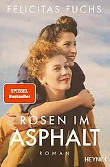Kartonierter Einband Rosen im Asphalt von Felicitas Fuchs