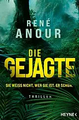 Kartonierter Einband Die Gejagte - Sie weiß nicht, wer sie ist. Er schon. von René Anour