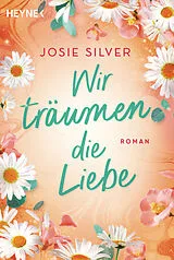 Kartonierter Einband Wir träumen die Liebe von Josie Silver