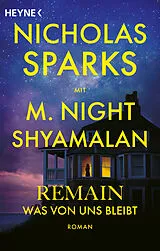 Kartonierter Einband Remain  Was von uns bleibt von Nicholas Sparks, M. Night Shyamalan