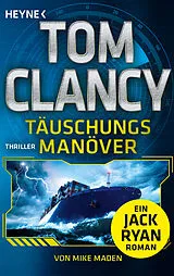 Kartonierter Einband Täuschungsmanöver von Tom Clancy, Mike Maden