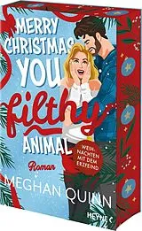 Kartonierter Einband Merry Christmas, You Filthy Animal - Weihnachten mit dem Erzfeind von Meghan Quinn